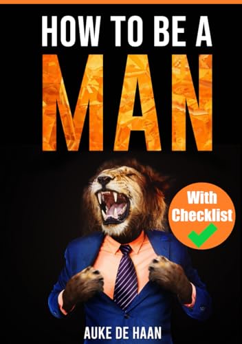 How to be a man | A self help book for men: About dating, self esteem, self love, self growth, motivation, inspiration and more (Books for Men) How to be a man | A self help book for men: About dating, self esteem, self love, self growth, motivation, inspiration and more (Books for Men)