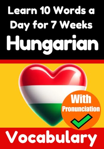 Hungarian Vocabulary Builder: Learn 10 Hungarian Words a Day for 7 Weeks | The Daily Hungarian Challenge: A Comprehensive Guide for Children and ... Language (Books for Learning Hungarian) von Independently published