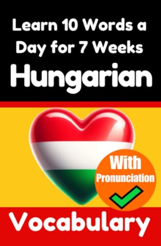 Hungarian Vocabulary Builder: Learn 10 Hungarian Words a Day for 7 Weeks | The Daily Hungarian Challenge: A Comprehensive Guide for Children and Beginners to Learn Hungarian | Learn Hungarian Language Hungarian Vocabulary Builder: Learn 10 Hungarian Words a Day for 7 Weeks | The Daily Hungarian Challenge: A Comprehensive Guide for Children and Beginners to Learn Hungarian | Learn Hungarian Language von epubli