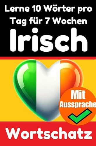 Irisch-Vokabeltrainer: Lernen Sie 7 Wochen lang täglich 10 Irische Wörter | Die Tägliche Irische Herausforderung: Ein umfassender Sprachführer für ... Sprache | Lernen Sie die Irische Sprache Irisch-Vokabeltrainer: Lernen Sie 7 Wochen lang täglich 10 Irische Wörter | Die Tägliche Irische Herausforderung: Ein umfassender Sprachführer für ... Sprache | Lernen Sie die Irische Sprache von epubli