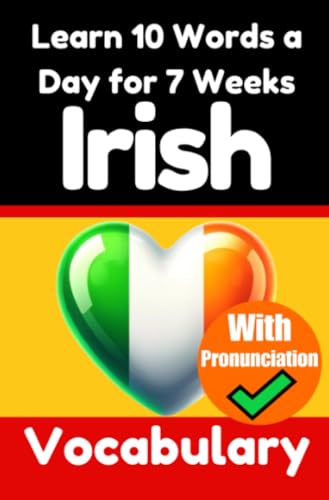 Irish Vocabulary Builder: Learn 10 Irish Words a Day for 7 Weeks | The Daily Irish Challenge: A Comprehensive Guide for Children and Beginners to ... | Learn Irish Language With Pronunciation Irish Vocabulary Builder: Learn 10 Irish Words a Day for 7 Weeks | The Daily Irish Challenge: A Comprehensive Guide for Children and Beginners to ... | Learn Irish Language With Pronunciation von epubli
