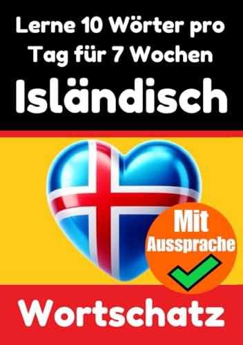 Isländisch-Vokabeltrainer: Lernen Sie 7 Wochen lang täglich 10 Isländische Wörter | Die Tägliche Isländische Herausforderung: Ein umfassender ... Sprache (Bücher zum Isländischlernen, Band 3) von Independently published