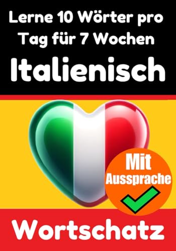 Italienisch-Vokabeltrainer: Lernen Sie 7 Wochen lang täglich 10 Italienische Wörter | Die Tägliche Italienische Herausforderung: Ein umfassender ... (Bücher zum Italienischlernen, Band 7) von Independently published