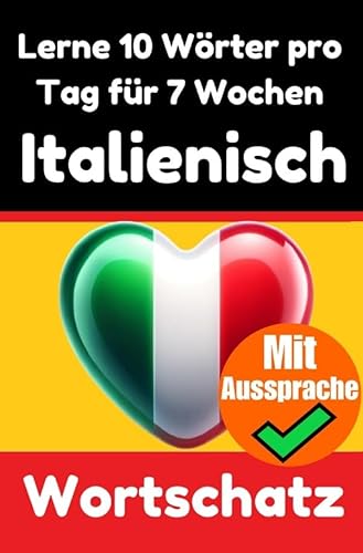 Italienisch-Vokabeltrainer: Lernen Sie 7 Wochen lang täglich 10 Italienische Wörter | Die Tägliche Italienische Herausforderung: Ein umfassender ... Sprache | Lernen Sie Italienisch Italienisch-Vokabeltrainer: Lernen Sie 7 Wochen lang täglich 10 Italienische Wörter | Die Tägliche Italienische Herausforderung: Ein umfassender ... Sprache | Lernen Sie Italienisch von epubli
