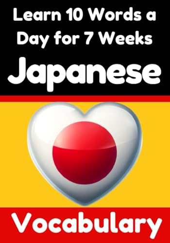 Japanese Vocabulary Builder: Learn 10 Japanese Words a Day for 7 Weeks | The Daily Japanese Challenge: A Comprehensive Guide for Children and ... Learn Japanese Language (Books for Japanese) von Independently published