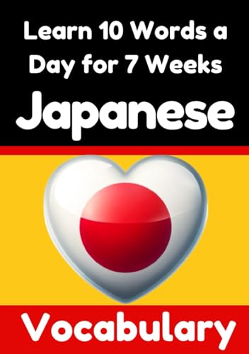 Japanese Vocabulary Builder: Learn 10 Japanese Words a Day for 7 Weeks | The Daily Japanese Challenge: A Comprehensive Guide for Children and ... Learn Japanese Language (Books for Japanese) von Independently published