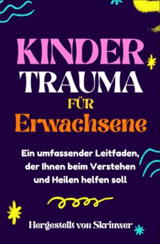 Kindertrauma für Erwachsene: Ein umfassender Leitfaden, der Ihnen beim Verstehen und Heilen helfen soll Kindertrauma für Erwachsene: Ein umfassender Leitfaden, der Ihnen beim Verstehen und Heilen helfen soll von epubli