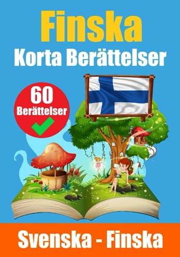 Korta Berättelser på Finska | Svenska och Finska Berättelser Sida vid Sida: Lär dig finska genom berättelser | Lämplig för barn Korta Berättelser på Finska | Svenska och Finska Berättelser Sida vid Sida: Lär dig finska genom berättelser | Lämplig för barn