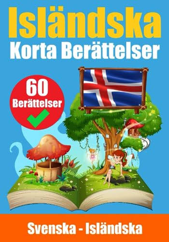 Korta Berättelser på Isländska | Svenska och Isländska Berättelser Sida vid Sida: Lär dig Isländska Genom Berättelser | Lämpligt för Barn Korta Berättelser på Isländska | Svenska och Isländska Berättelser Sida vid Sida: Lär dig Isländska Genom Berättelser | Lämpligt för Barn