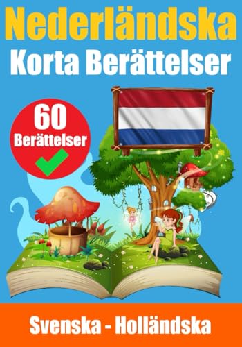 Korta Berättelser på Nederländska | Svenska och Holländska Berättelser Sida vid Sida: Lär dig nederländska genom berättelser | Lämpligt för barn Korta Berättelser på Nederländska | Svenska och Holländska Berättelser Sida vid Sida: Lär dig nederländska genom berättelser | Lämpligt för barn