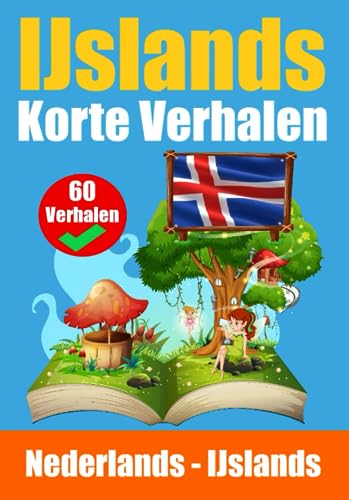 Korte Verhalen in het IJslands | Nederlands en het IJslands naast elkaar: Korte Verhalen in het IJslands | Nederlands en het IJslands naast elkaar | ... (Boeken om IJslands te leren, Band 2)