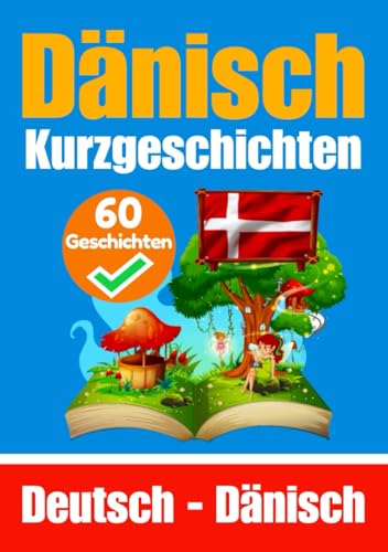 Kurzgeschichten auf Dänisch | Dänisch und Deutsch Nebeneinander: Lernen Sie die Dänische Sprache durch Kurzgeschichten | Zweisprachige Kurzgeschichten ... geeignet (Bücher zum Dänischlernen, Band 2) von Independently published