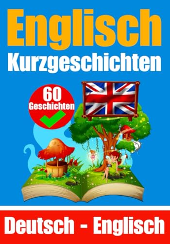 Kurzgeschichten auf Englisch | Deutsch und Englisch Nebeneinander: Lernen Sie die englisch Sprache | Zweisprachige Kurzgeschichten - Deutsch und Englisch (Bücher zum Englischlernen, Band 2) Kurzgeschichten auf Englisch | Deutsch und Englisch Nebeneinander: Lernen Sie die englisch Sprache | Zweisprachige Kurzgeschichten - Deutsch und Englisch (Bücher zum Englischlernen, Band 2) von Independently published
