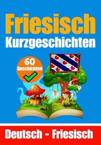 Kurzgeschichten auf Friesisch | Deutsch und Friesisch Nebeneinander: Lernen Sie die friesische Sprache | Zweisprachige Kurzgeschichten - Deutsch und Friesisch (Bücher zum Friesischlernen, Band 1) Kurzgeschichten auf Friesisch | Deutsch und Friesisch Nebeneinander: Lernen Sie die friesische Sprache | Zweisprachige Kurzgeschichten - Deutsch und Friesisch (Bücher zum Friesischlernen, Band 1) von Independently published