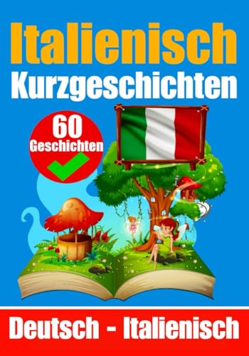 Kurzgeschichten auf Italienisch | Italienisch und Deutsch Nebeneinander: Lernen Sie die Italienische Sprache | Zweisprachige Kurzgeschichten - Deutsch ... (Bücher zum Italienischlernen, Band 1) Kurzgeschichten auf Italienisch | Italienisch und Deutsch Nebeneinander: Lernen Sie die Italienische Sprache | Zweisprachige Kurzgeschichten - Deutsch ... (Bücher zum Italienischlernen, Band 1) von Independently published