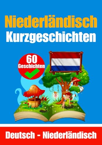 Kurzgeschichten auf Niederländisch | Niederländisch und Deutsch nebeneinander: Lernen Sie die niederländische Sprache (Bücher zum Niederländischlernen, Band 2) Kurzgeschichten auf Niederländisch | Niederländisch und Deutsch nebeneinander: Lernen Sie die niederländische Sprache (Bücher zum Niederländischlernen, Band 2) von Independently published