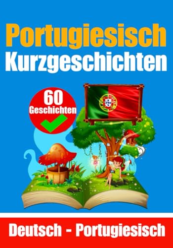 Kurzgeschichten auf Portugiesisch | Portugiesisch und Deutsch Nebeneinander | Für Kinder Geeignet: Lernen Sie die portugiesische Sprache | ... (Bücher zum Portugiesischlernen, Band 1) von Independently published