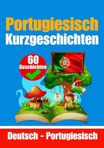 Kurzgeschichten auf Portugiesisch | Portugiesisch und Deutsch Nebeneinander | Für Kinder Geeignet: Lernen Sie die portugiesische Sprache | ... (Bücher zum Portugiesischlernen, Band 1) von Independently published