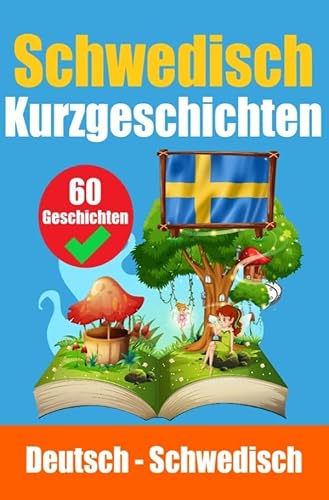 Kurzgeschichten auf Schwedisch | Schwedisch und Deutsch nebeneinander: Lernen Sie die schwedische Sprache durch Kurzgeschichten Kurzgeschichten auf Schwedisch | Schwedisch und Deutsch nebeneinander: Lernen Sie die schwedische Sprache durch Kurzgeschichten