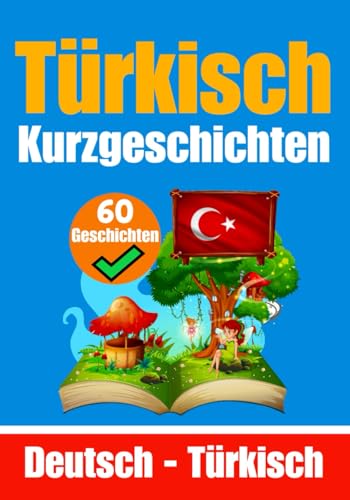 Kurzgeschichten auf Türkisch | Türkisch und Deutsch Nebeneinander | Für Kinder Geeignet: Lernen Sie die türkische Sprache durch Kurzgeschichten | ... Türkisch (Bücher zum Türkischlernen, Band 6) von Independently published