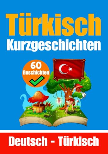 Kurzgeschichten auf Türkisch | Türkisch und Deutsch Nebeneinander | Für Kinder Geeignet: Lernen Sie die türkische Sprache durch Kurzgeschichten | ... Türkisch (Bücher zum Türkischlernen, Band 6) von Independently published