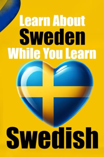 Learn 50 Things You Didn't About Sweden While You Learn Swedish | Perfect for Beginners, Children, Adults and Other Swedish Learners: Stories of ... Swedish Language (Books for learning Swedish) von Independently published