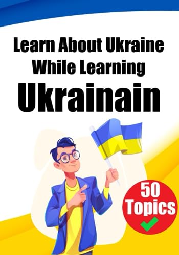 Learn About Ukraine While Learning Ukrainian: Discover Ukraine: Learn Ukrainian through Cultural Exploration (Books for Learning Ukrainian) von Independently published