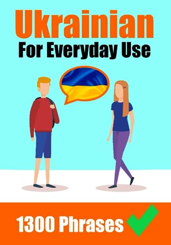 Mastering Ukrainian: Over 1,300 Essential Phrases for Travel, Business, and Everyday Conversations: Learn the Ukrainian language | Ukrainian Made Easy (Books for Learning Ukrainian) von Independently published