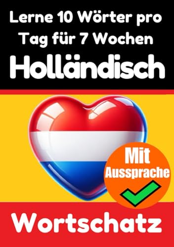 Niederländisch-Vokabeltrainer: Lernen Sie 7 Wochen lang täglich 10 Niederländische Wörter: Ein umfassender Sprachführer für Kinder und Anfänger zum ... (Bücher zum Niederländischlernen, Band 3) Niederländisch-Vokabeltrainer: Lernen Sie 7 Wochen lang täglich 10 Niederländische Wörter: Ein umfassender Sprachführer für Kinder und Anfänger zum ... (Bücher zum Niederländischlernen, Band 3) von Independently published
