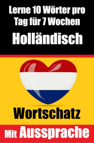Niederländisch-Vokabeltrainer: Lernen Sie 7 Wochen lang täglich 10 Niederländische Wörter: Ein umfassender Sprachführer für Kinder und Anfänger zum ... | Lernen Sie die Niederländische Sprache Niederländisch-Vokabeltrainer: Lernen Sie 7 Wochen lang täglich 10 Niederländische Wörter: Ein umfassender Sprachführer für Kinder und Anfänger zum ... | Lernen Sie die Niederländische Sprache von epubli