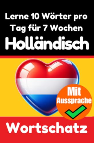 Niederländisch-Vokabeltrainer: Lernen Sie 7 Wochen lang täglich 10 Niederländische Wörter: Ein umfassender Sprachführer für Kinder und Anfänger zum ... | Lernen Sie die Niederländische Sprache Niederländisch-Vokabeltrainer: Lernen Sie 7 Wochen lang täglich 10 Niederländische Wörter: Ein umfassender Sprachführer für Kinder und Anfänger zum ... | Lernen Sie die Niederländische Sprache von epubli