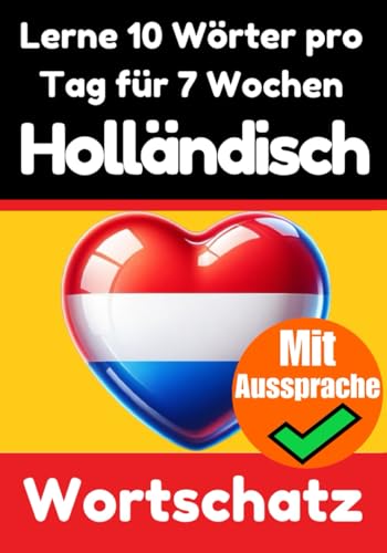 Niederländisch-Vokabeltrainer: Lernen Sie 7 Wochen lang täglich 10 Niederländische Wörter: Ein umfassender Sprachführer für Kinder und Anfänger zum ... (Bücher zum Niederländischlernen, Band 3) Niederländisch-Vokabeltrainer: Lernen Sie 7 Wochen lang täglich 10 Niederländische Wörter: Ein umfassender Sprachführer für Kinder und Anfänger zum ... (Bücher zum Niederländischlernen, Band 3) von Independently published