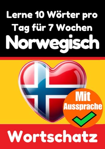 Norwegisch-Vokabeltrainer: Lernen Sie 7 Wochen lang täglich 10 Norwegische Wörter | Die Tägliche Norwegische Herausforderung: Ein umfassender ... Sprache (Bücher zum Norwegischlernen, Band 2)