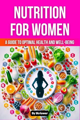 Nutrition Book for Women: A Guide to Optimal Health and Well-being Nutrition Book for Women: A Guide to Optimal Health and Well-being von epubli