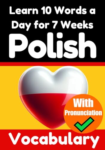 Polish Vocabulary Builder: Learn 10 Polish Words a Day for 7 Weeks | The Daily Polish Challenge: A Comprehensive Guide for Children and Beginners to ... Polish Language (Books for Learning Polish) von Independently published