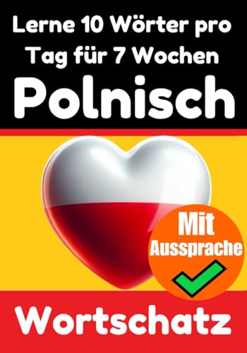 Polnisch-Vokabeltrainer: Lernen Sie 7 Wochen lang täglich 10 Polnische Wörter | Die Tägliche Polnische Herausforderung: Ein umfassender Sprachführer ... Sprache (Bücher zum Polnischlernen, Band 2) von Independently published