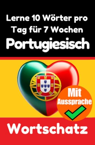 Portugiesisch-Vokabeltrainer: Lernen Sie 7 Wochen lang täglich 10 Portugiesische Wörter: Ein umfassender Sprachführer für Kinder und Anfänger zum ... | Lernen Sie die Portugiesische Sprache Portugiesisch-Vokabeltrainer: Lernen Sie 7 Wochen lang täglich 10 Portugiesische Wörter: Ein umfassender Sprachführer für Kinder und Anfänger zum ... | Lernen Sie die Portugiesische Sprache von epubli