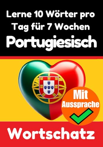 Portugiesisch-Vokabeltrainer: Lernen Sie 7 Wochen lang täglich 10 Portugiesische Wörter: Ein umfassender Sprachführer für Kinder und Anfänger zum ... (Bücher zum Portugiesischlernen, Band 3) von Independently published