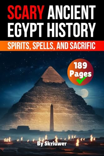 Scary Ancient Egypt History Facts: Spirits, Spells, and Sacrific Scary Ancient Egypt History Facts: Spirits, Spells, and Sacrific von epubli
