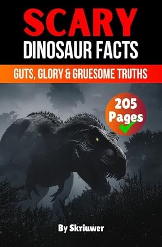 Scary Dinosaur Facts: Guts, Glory & Gruesome Truths Scary Dinosaur Facts: Guts, Glory & Gruesome Truths von epubli