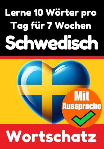 Schwedisch-Vokabeltrainer: Lernen Sie 7 Wochen lang täglich 10 Schwedische Wörter | Die Tägliche Schwedische Herausforderung: Ein umfassender ... Sprache (Bücher zum Schwedischlernen, Band 3)