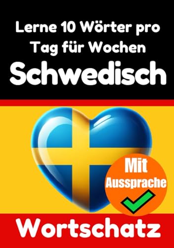 Schwedisch-Vokabeltrainer: Lernen Sie 7 Wochen lang täglich 10 Schwedische Wörter | Die Tägliche Schwedische Herausforderung: Ein umfassender ... Sprache (Bücher zum Schwedischlernen, Band 3) von Independently published
