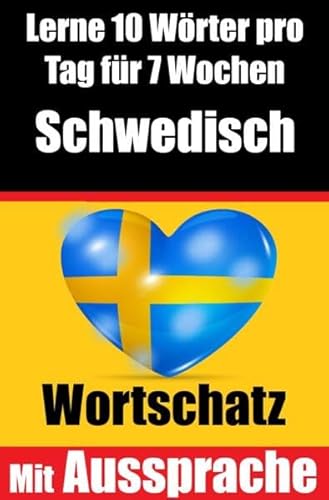 Schwedisch-Vokabeltrainer: Lernen Sie 7 Wochen lang täglich 10 Schwedische Wörter | Die Tägliche Schwedische Herausforderung: Ein umfassender ... Sprache | Lernen Sie die Schwedische Sprache Schwedisch-Vokabeltrainer: Lernen Sie 7 Wochen lang täglich 10 Schwedische Wörter | Die Tägliche Schwedische Herausforderung: Ein umfassender ... Sprache | Lernen Sie die Schwedische Sprache