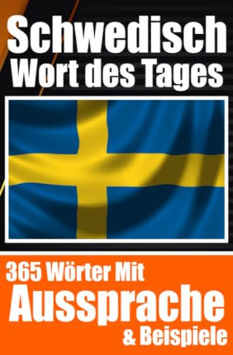 Schwedisches Wort des Tages | Schwedischer Wortschatz leicht gemacht: Ihre tägliche Dosis Schwedisch lernen: Mühelos Schwedisch lernen mit ... für Reisende, Studenten und Sprachbegeisterte Schwedisches Wort des Tages | Schwedischer Wortschatz leicht gemacht: Ihre tägliche Dosis Schwedisch lernen: Mühelos Schwedisch lernen mit ... für Reisende, Studenten und Sprachbegeisterte von epubli