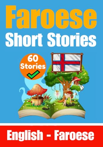 Short Stories in Faroese | English and Faroese Stories Side by Side | Suitable for Children: Learn the Faroese Language | Faroese Made Easy | A Dual-Language Book: English - Faroese Short Stories in Faroese | English and Faroese Stories Side by Side | Suitable for Children: Learn the Faroese Language | Faroese Made Easy | A Dual-Language Book: English - Faroese