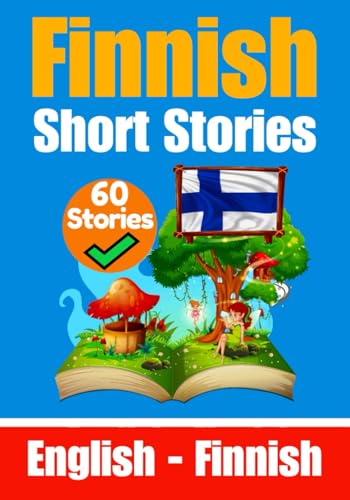 Short Stories in Finnish | English and Finnish Short Stories Side by Side: Learn the Finnish Language | Finnish Made Easy (Books for Learning Finnish) von Independently published