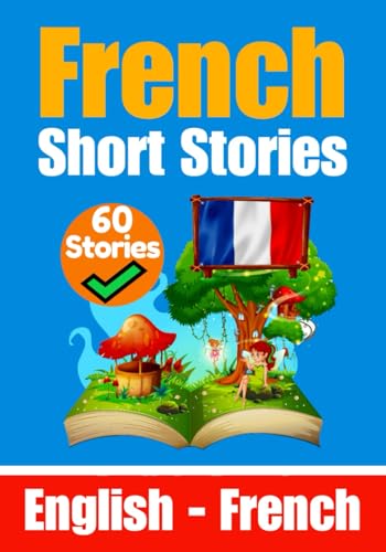 Short Stories in French | English and French Stories Side by Side: Learn the French Language (Books for Learning French, Band 5) von Independently published