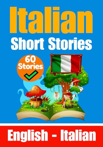 Short Stories in Italian | English and Italian Stories Side by Side: Learn the Italian Language (Books for Learning Italian, Band 3)