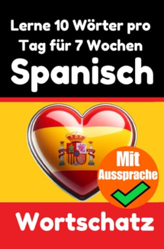 Spanisch-Vokabeltrainer: Lernen Sie 7 Wochen lang täglich 10 Spanische Wörter | Die Tägliche Spanische Herausforderung: Ein umfassender Sprachführer ... Sprache | Lernen Sie die Spanische Sprache Spanisch-Vokabeltrainer: Lernen Sie 7 Wochen lang täglich 10 Spanische Wörter | Die Tägliche Spanische Herausforderung: Ein umfassender Sprachführer ... Sprache | Lernen Sie die Spanische Sprache von epubli