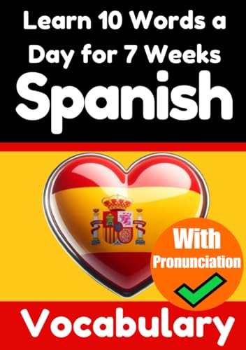 Spanish Vocabulary Builder: Learn 10 Words a Day for 7 Weeks | The Daily Spanish Challenge: A Comprehensive Guide for Children and Beginners to Learn ... Spanish Language (Books for Learning Spanish) von Independently published
